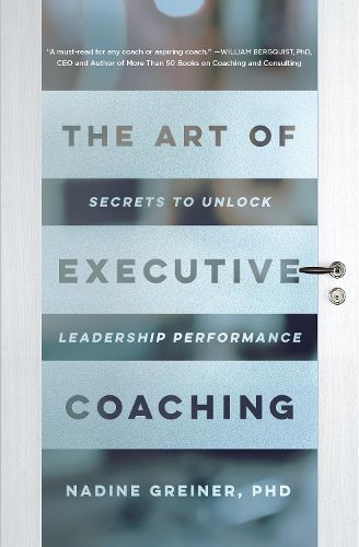 Cover image for The Art of Executive Coaching: Secrets to Unlock Leadership Performance