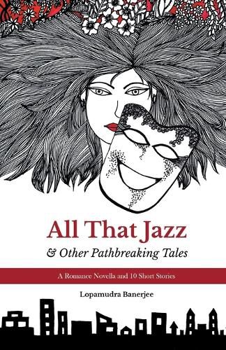 Cover image for All That Jazz & Other Path breaking Tales: A Romance Novella & 10 Short Stories