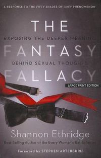 Cover image for The Fantasy Fallacy: Exposing the Deeper Meaning Behind Sexual Thoughts