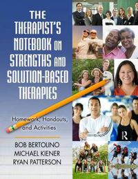 Cover image for The Therapist's Notebook on Strengths and Solution-Based Therapies: Homework, Handouts, and Activities