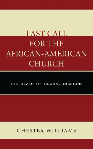 Cover image for Last Call for the African-American Church: The Death of Global Missions