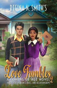 Cover image for Love Fumbles 2: A Coming of Age Novel about Perseverance, Race, and Relationships