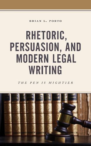 Cover image for Rhetoric, Persuasion, and Modern Legal Writing: The Pen Is Mightier