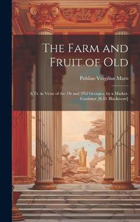 Cover image for The Farm and Fruit of Old