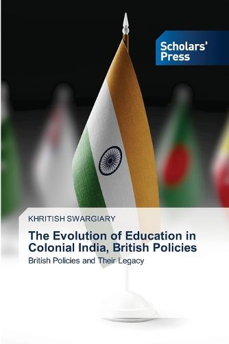 Cover image for The Evolution of Education in Colonial India, British Policies