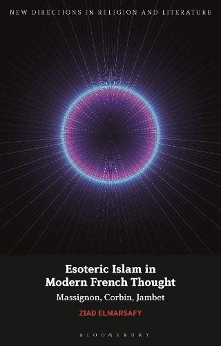 Cover image for Esoteric Islam in Modern French Thought: Massignon, Corbin, Jambet