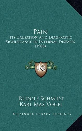 Pain: Its Causation and Diagnostic Significance in Internal Diseases (1908)