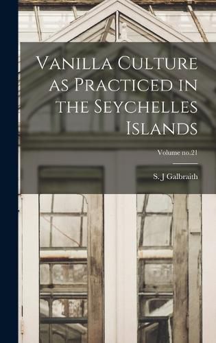 Cover image for Vanilla Culture as Practiced in the Seychelles Islands; Volume no.21