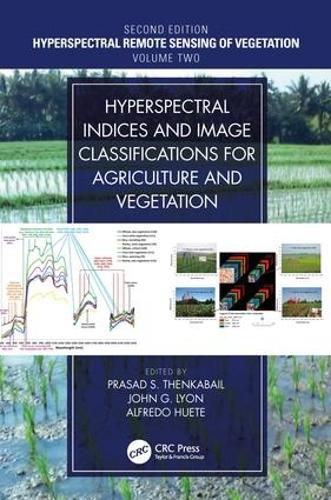 Hyperspectral Indices and Image Classifications for Agriculture and Vegetation: Hyperspectral Remote Sensing of Vegetation