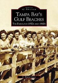 Cover image for Tampa Bay's Gulf Beaches: The Fabulous 1950s and 1960s