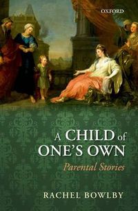 Cover image for A Child of One's Own: Parental Stories