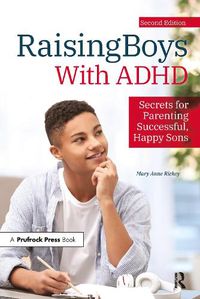 Cover image for Raising Boys With ADHD: Secrets for Parenting Successful, Happy Sons