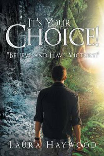 Cover image for It's Your Choice !: Believe and Have Victory!