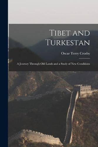 Cover image for Tibet and Turkestan: a Journey Through Old Lands and a Study of New Conditions