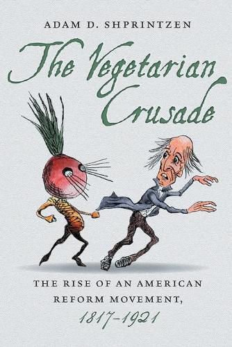 Cover image for The Vegetarian Crusade: The Rise of an American Reform Movement, 1817-1921