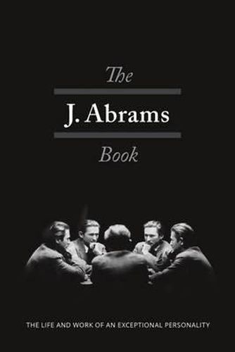 The J. Abrams Book: The Life and Work of an Exceptional Personality