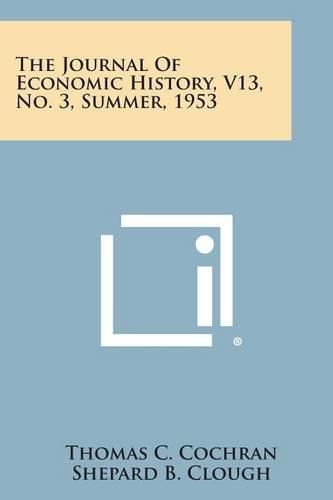 Cover image for The Journal of Economic History, V13, No. 3, Summer, 1953