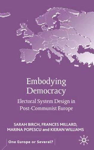 Embodying Democracy: Electoral System Design in Post-Communist Europe