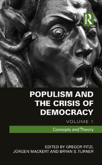 Cover image for Populism and the Crisis of Democracy: Volume 1: Concepts and Theory