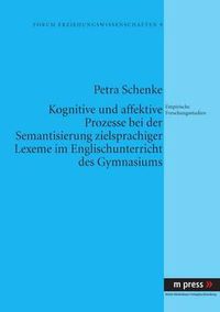 Cover image for Kognitive Und Affektive Prozesse Bei Der Semantisierung Zielsprachiger Lexeme Im Englischunterricht Des Gymnasiums: Empirische Forschungsstudien