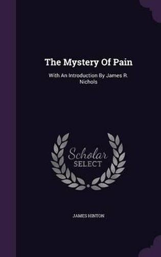 The Mystery of Pain: With an Introduction by James R. Nichols