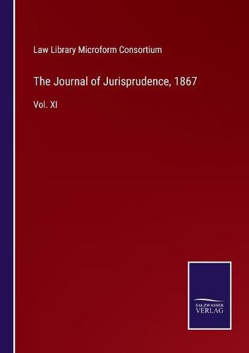 Cover image for The Journal of Jurisprudence, 1867: Vol. XI