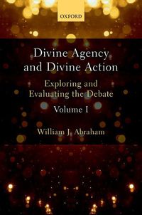 Cover image for Divine Agency and Divine Action, Volume I: Exploring and Evaluating the Debate