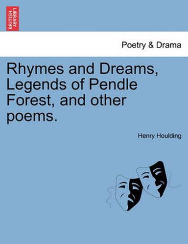 Cover image for Rhymes and Dreams, Legends of Pendle Forest, and Other Poems.