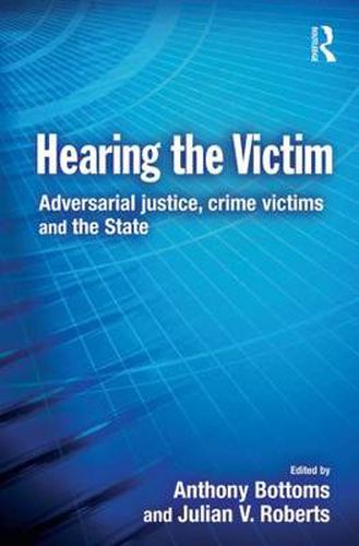 Cover image for Hearing the Victim: Adversarial Justice, Crime Victims and the State