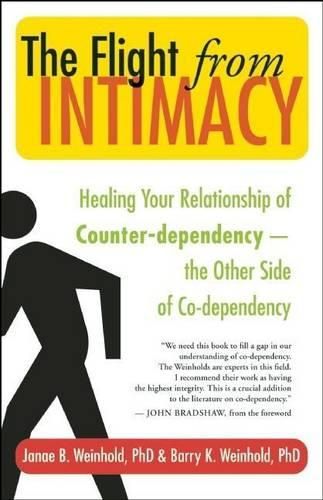 Cover image for The Flight from Intimacy: Healing Your Relationship of Counter-dependence - the Other Side of Co-dependency