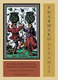 Cover image for Pharmako/Dynamis: Stimulating Plants, Potions, and Herbcraft