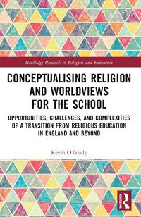 Cover image for Conceptualising Religion and Worldviews for the School