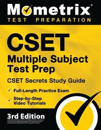 Cover image for CSET Multiple Subject Test Prep - CSET Secrets Study Guide, Full-Length Practice Exam, Step-by-Step Review Video Tutorials: [3rd Edition]