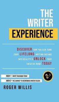 Cover image for The Writer Experience 2 in 1 Book Set: Discover the secrets to turn your lifelong writing dreams into reality and unlock your creative mind today