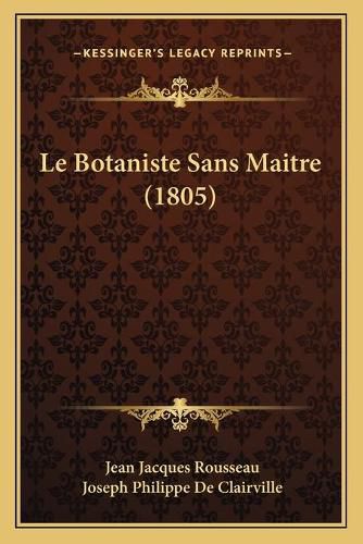 Le Botaniste Sans Maitre (1805)