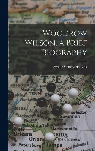 Cover image for Woodrow Wilson, a Brief Biography