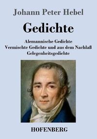 Cover image for Gedichte: Alemannische Gedichte / Vermischte Gedichte und aus dem Nachlass / Gelegenheitsgedichte