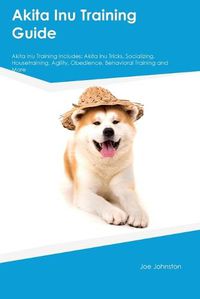 Cover image for Akita Inu Training Guide Akita Inu Training Includes
