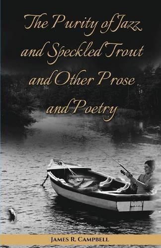 Cover image for The Purity of Jazz and Speckled Trout and Other Prose and Poetry