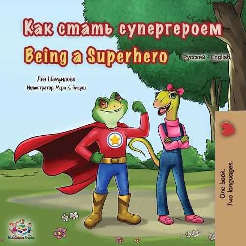 Cover image for Being a Superhero (Russian English Bilingual Book for Kids)