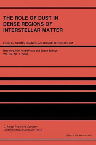 Cover image for The Role of Dust in Dense Regions of Interstellar Matter: Proceedings of the Jena Workshop, held in Georgenthal, G.D.R., March 10-14, 1986