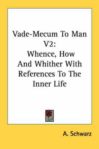 Cover image for Vade-Mecum to Man V2: Whence, How and Whither with References to the Inner Life