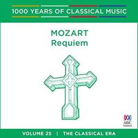 Cover image for Mozart Requiem 1000 Years Of Classical Music Vol 25