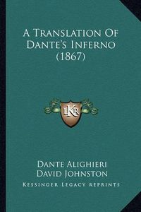 Cover image for A Translation of Dante's Inferno (1867)