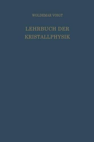 Lehrbuch der Kristallphysik (mit Ausschluss der Kristalloptik)