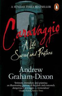 Cover image for Caravaggio: A Life Sacred and Profane