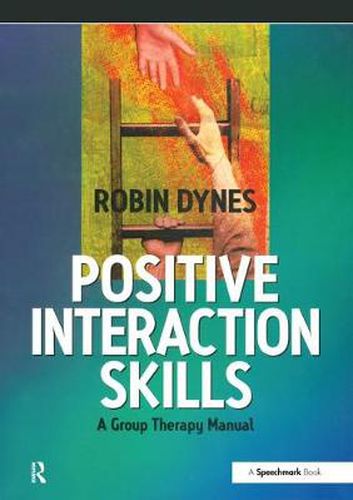 Cover image for Positive Interaction Skills: A Group Therapy Manual