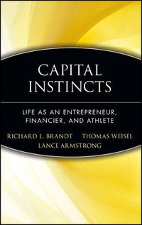 Cover image for Capital Instincts: Life as an Entrepreneur, Financier and Athlete