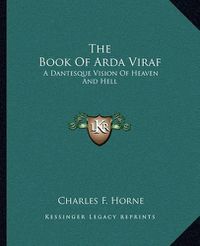 Cover image for The Book of Arda Viraf: A Dantesque Vision of Heaven and Hell