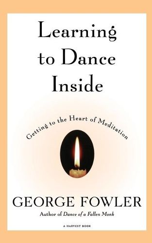 Cover image for Learning to Dance inside: Getting to the Heart of Meditation